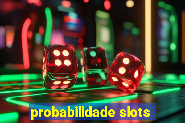 probabilidade slots